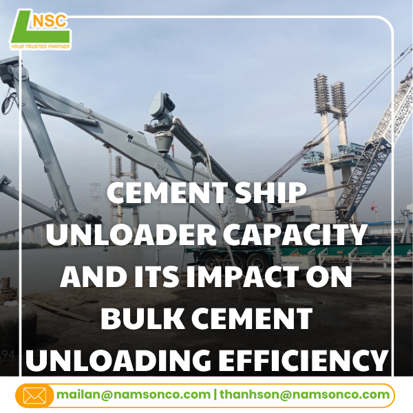 Cement ship unloader capacity and its impact on bulk cement unloading efficiency